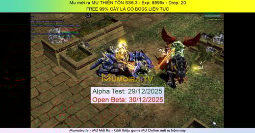 Mu Mới ra,MU THIÊN TÔN SS6.3 - Season 6 - Exp: 8999x - Drop: 20% - FREE 99% CÀY LÀ CÓ BOSS LIÊN TỤC