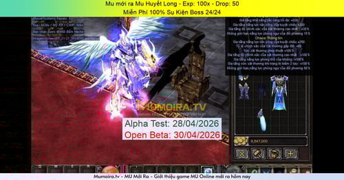 Mu Mới ra,Mu Huyết Long - Season 6 - Exp: 100x - Drop: 50% - Miễn Phí 100% Sụ Kiện Boss 24/24
