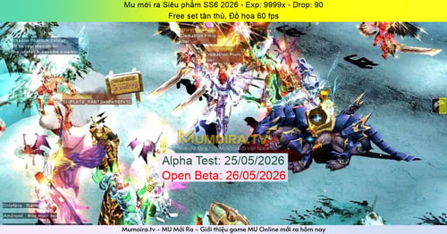 Mu Mới ra,Siêu phẩm SS6 2026 - Season 6 - Exp: 9999x - Drop: 90% - Free set tân thủ, Đồ họa 60 fps